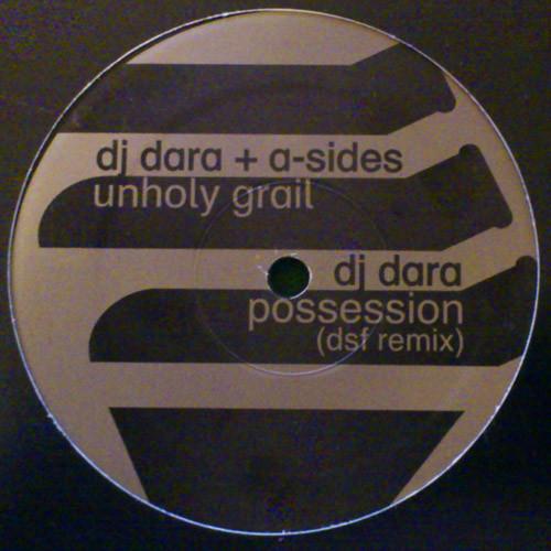A-Sides, DJ Dara - Unholy Grail / Possession (DSF Remix)