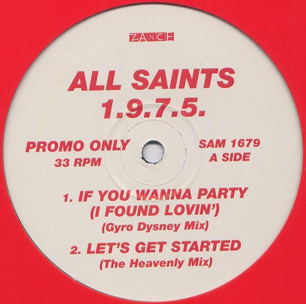 All Saints 1.9.7.5. - If You Wanna Party (I Found Lovin')