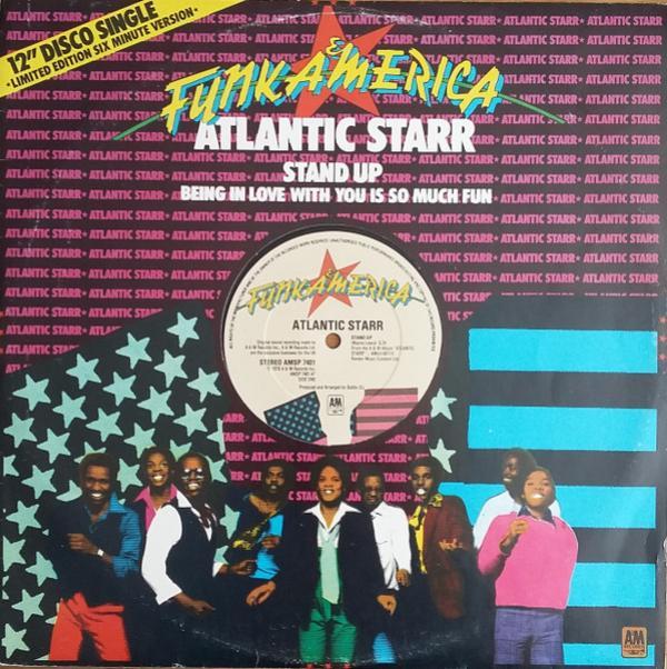 Atlantic Starr - Stand Up / Being In Love With You Is So Much Fun
