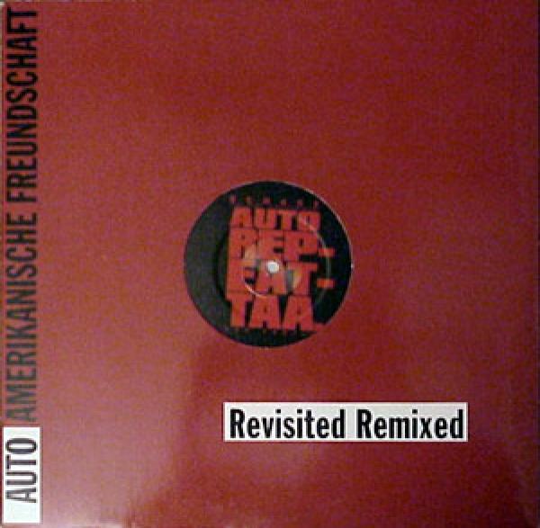 Auto Repeat - Auto-Amerikanische Freundschaft (Revisited Remixed)