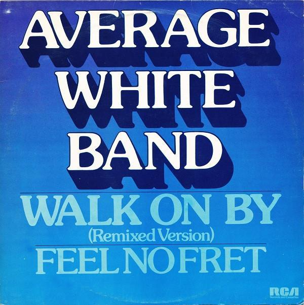 Average White Band - Walk On By / Feel No Fret