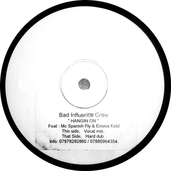 Bad Influence Crew, MC Spanish Fly, Emma Kidd - Hangin On