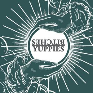 Bitches, Yuppies - Bitches / Yuppies