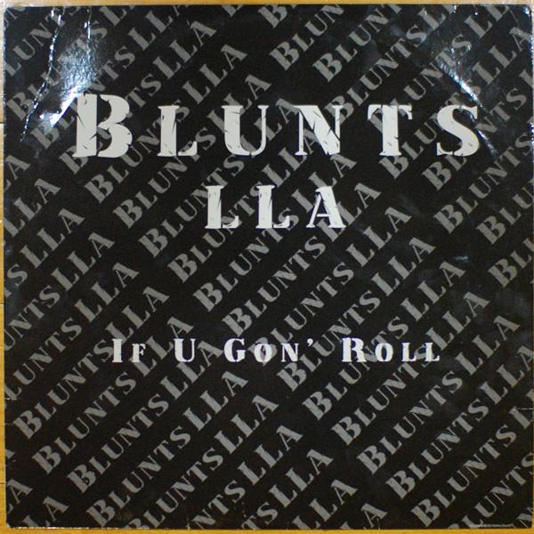 Blunts LLA - If U Gon' Roll