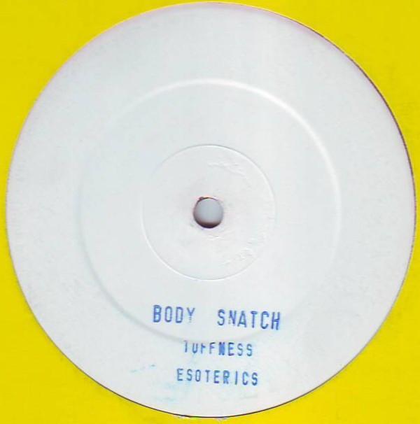 Bodysnatch - Tuffness / Esoterics