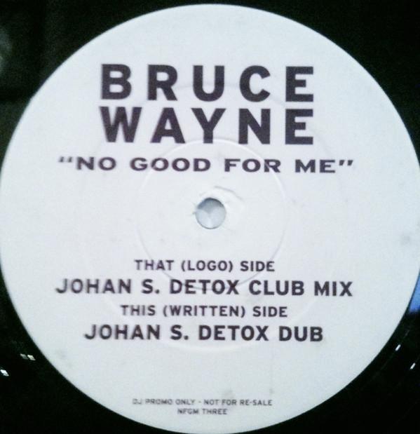 Bruce Wayne - No Good For Me