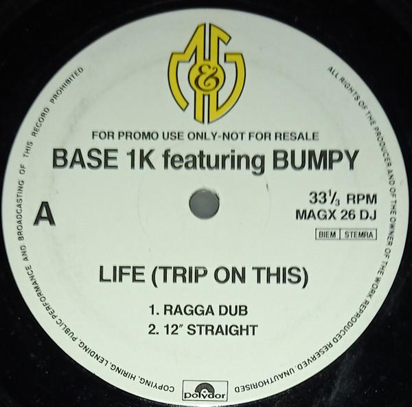 Bumpy (2), Base 1K - Life (Trip On This)