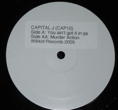 Capital J - You Ain't Got It In Ya / Murder Action