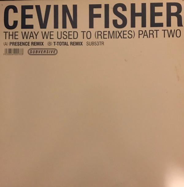 Cevin Fisher - The Way We Used To (Remixes) (Part Two)