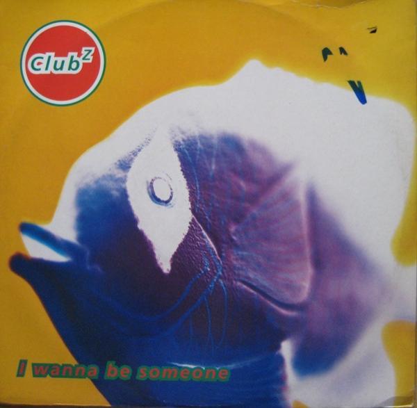 Club Z  - I Wanna Be Someone