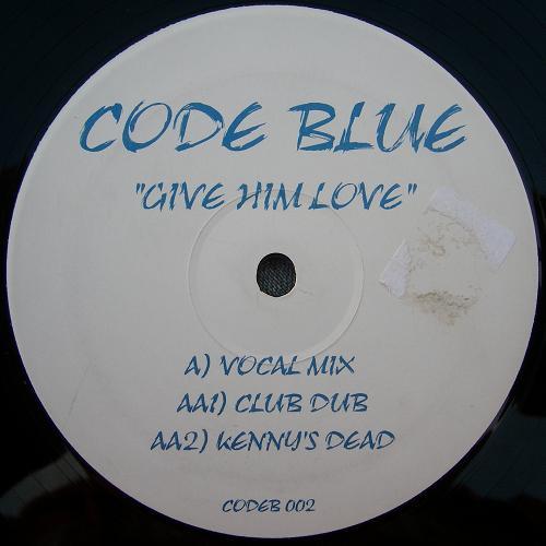 Code Blue  - Give Him Love / Kenny's Dead