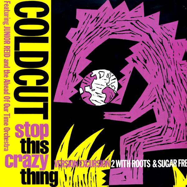 Coldcut, Junior Reid, Ahead Of Our Time Orchestra - Stop This Crazy Thing (Version Excursion 2)