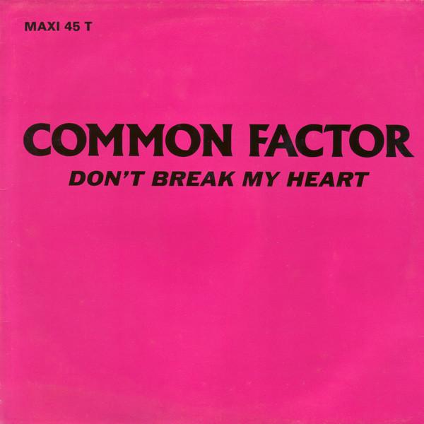 Common Factor (2) - Don't Break My Heart