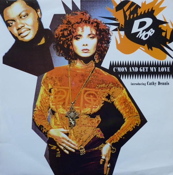 D Mob, Cathy Dennis - C'Mon And Get My Love