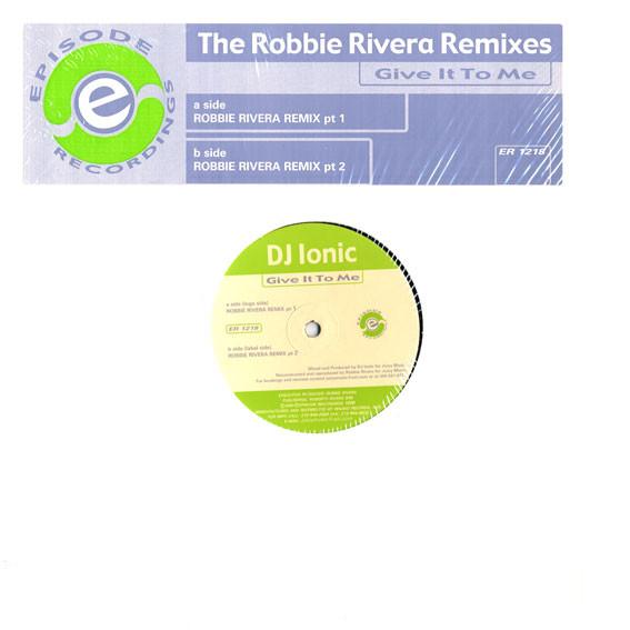 DJ Ionic - Give It To Me (Robbie Rivera Remixes)