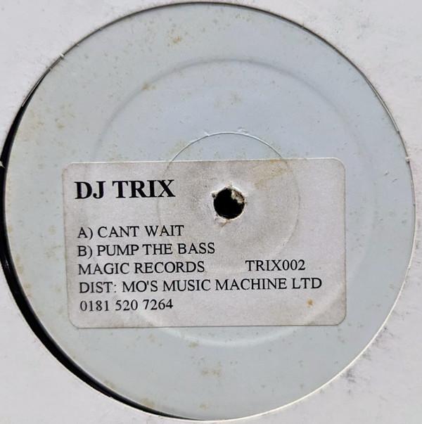 DJ Trix - Can't Wait / Pump The Bass