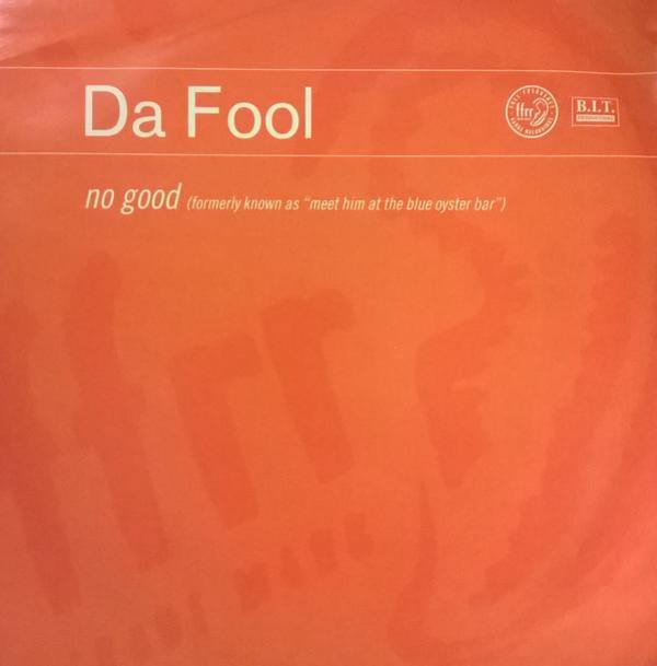 Da Fool - No Good (Formerly Known As "Meet Him At The Blue Oyster Bar")