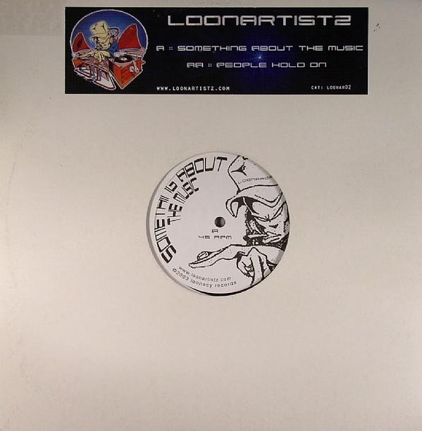 Da Loonartistz - Something About The Music / People Hold On