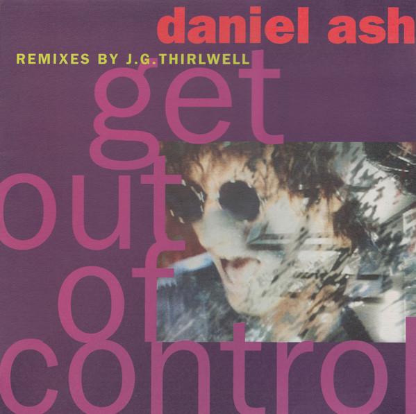 Daniel Ash - Get Out Of Control