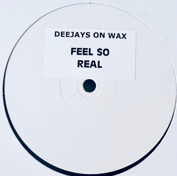 Deejays On Wax - Feel So Real