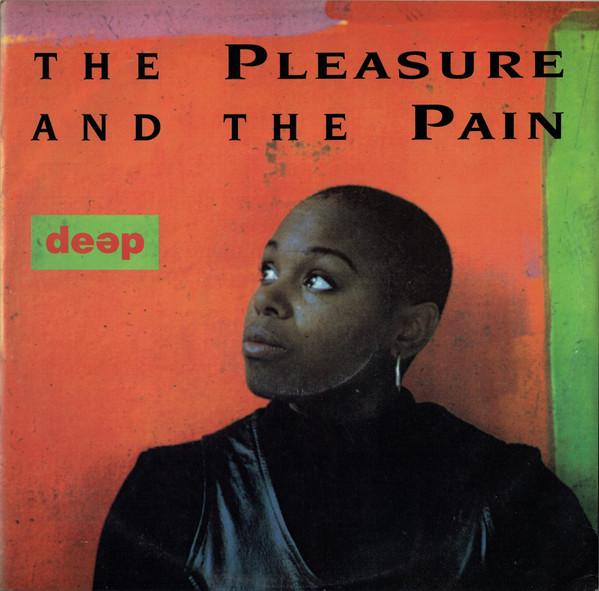 Deep (7) - The Pleasure And The Pain