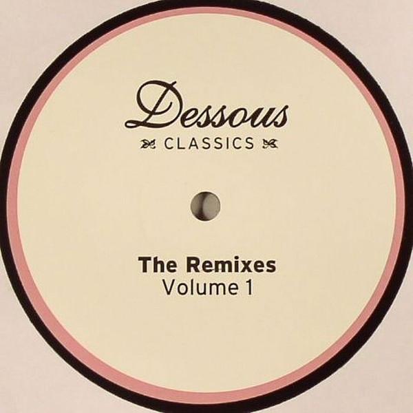 - Dessous Classics: The Remixes Volume 1