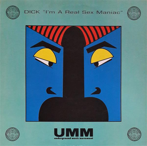 Dick - I'm A Real Sex Maniac