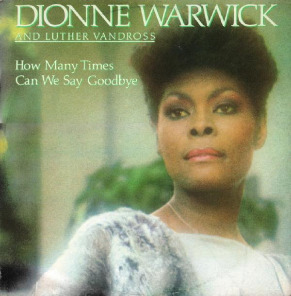 Dionne Warwick, Luther Vandross - How Many Times Can We Say Goodbye
