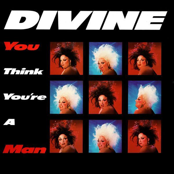 Divine - You Think You're A Man