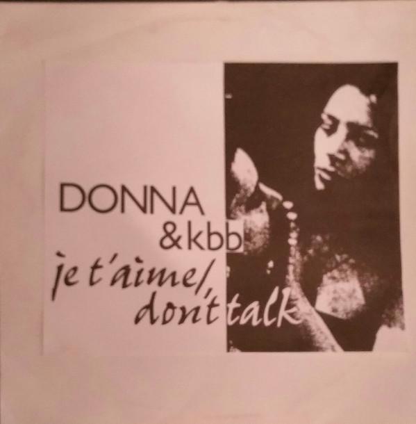 Donna & Kbb - Je T'aime / Don't Talk