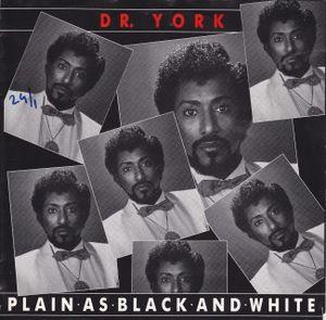 Dr. York - Plain As Black And White