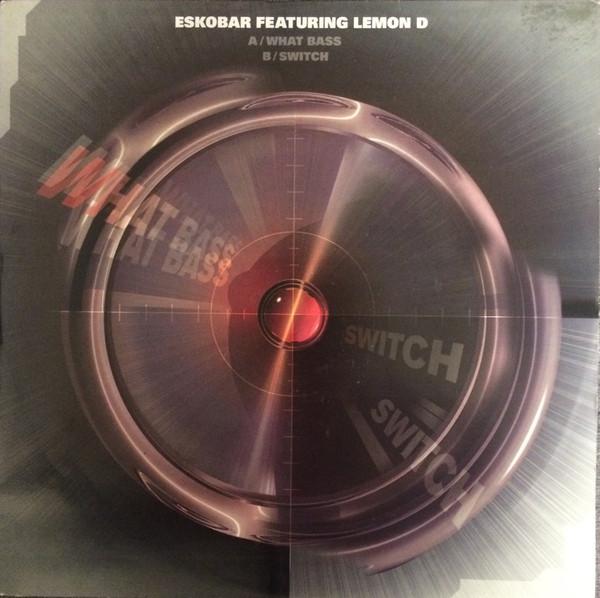 Eskobar, Lemon D - What Bass / Switch