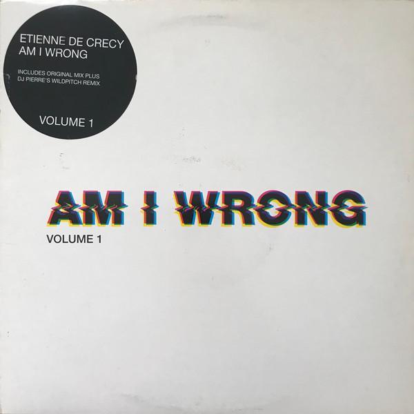 Etienne De Crécy - Am I Wrong (Volume 1)