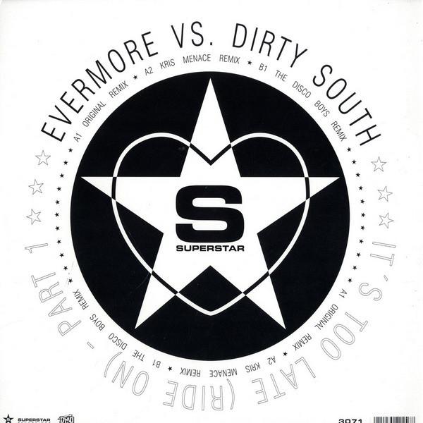 Evermore, Dirty South  - It's Too Late (Ride On) (Part 1)