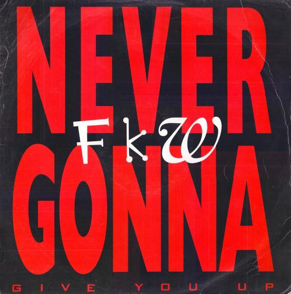 FKW (2) - Never Gonna (Give You Up)