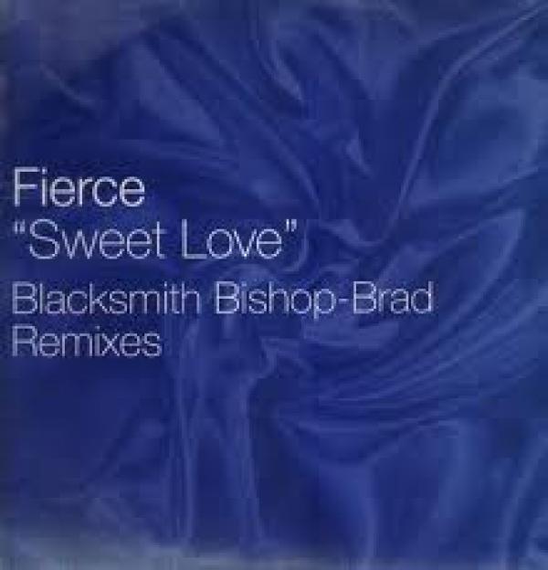Fierce (2) - Sweet Love (Blacksmith Bishop-Brad Remixes)