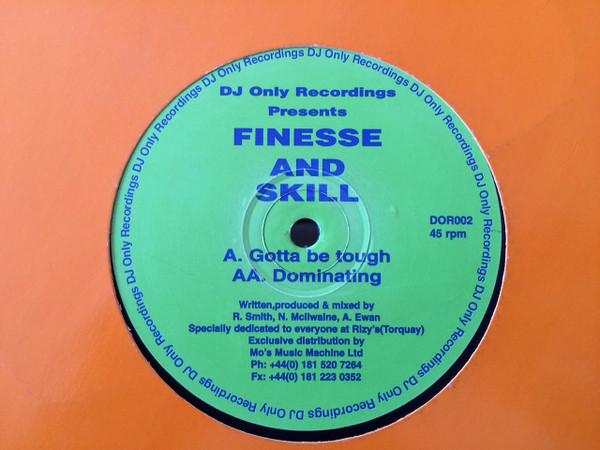 Finesse And Skill - Gotta Be Tough / Dominating