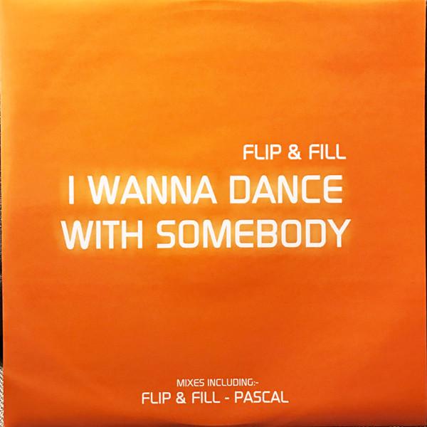 Flip & Fill - I Wanna Dance With Somebody