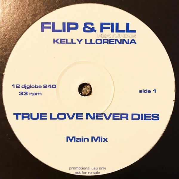 Flip & Fill, Kelly Llorenna - True Love Never Dies