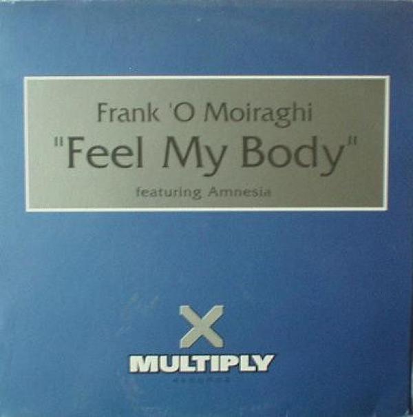 Frank 'O Moiraghi, Amnesia (5) - Feel My Body