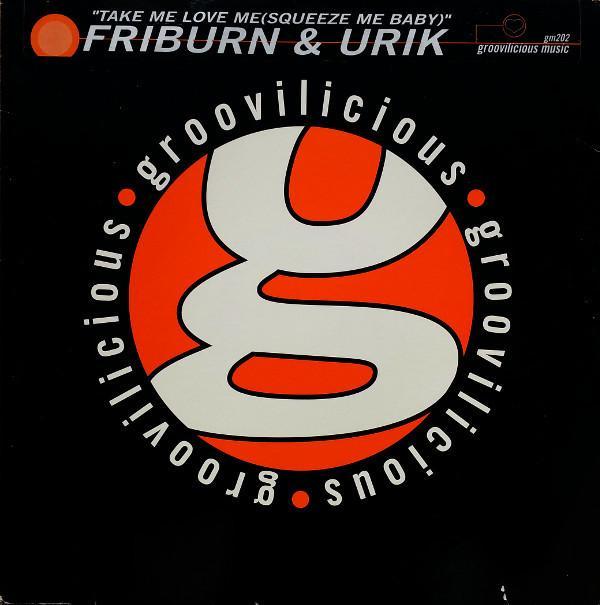 Friburn & Urik - Take Me Love Me (Squeeze Me Baby)