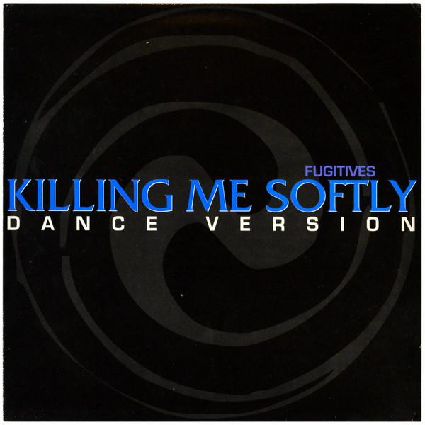 Fugitives - Killing Me Softly (Dance Version)