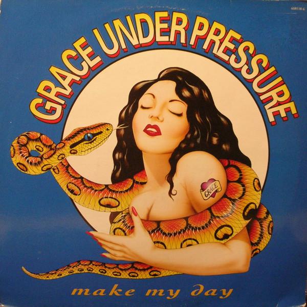 Grace Under Pressure - Make My Day
