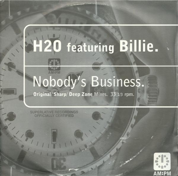 H2O, Billie - Nobody's Business (Original / Sharp / Deep Zone Mixes)