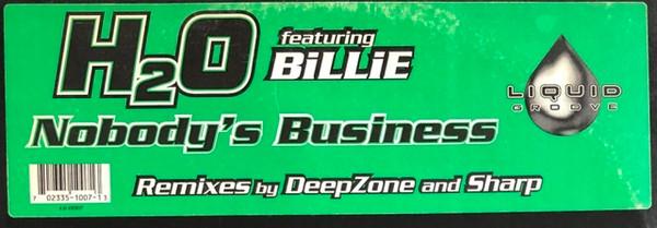 H2O, Billie - Nobody's Business (Remixes By Deep Zone And Sharp)