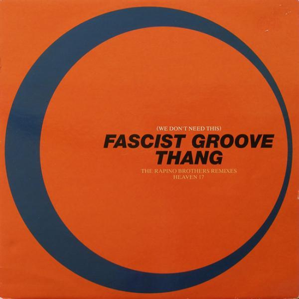 Heaven 17 - (We Don't Need This) Fascist Groove Thang (The Rapino Brothers Remixes)