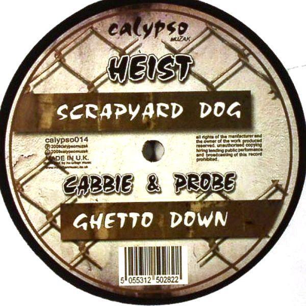 Heist, DJ Probe, Cabbie - Scrapyard Dog / Ghetto Down