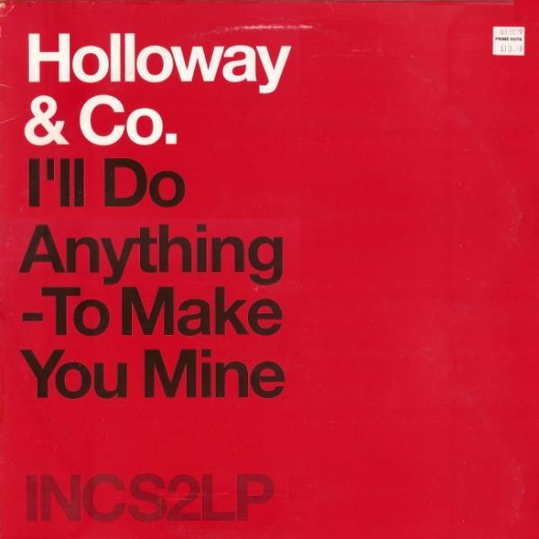 Holloway & Co - I'll Do Anything To Make You Mine
