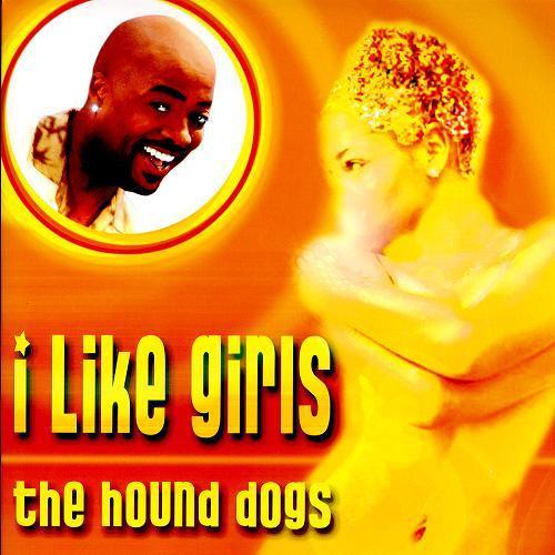 Hound Dogs - I Like Girls