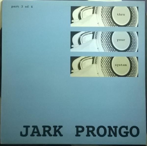 Jark Prongo - Thru Your System (Part 3 Of 4)